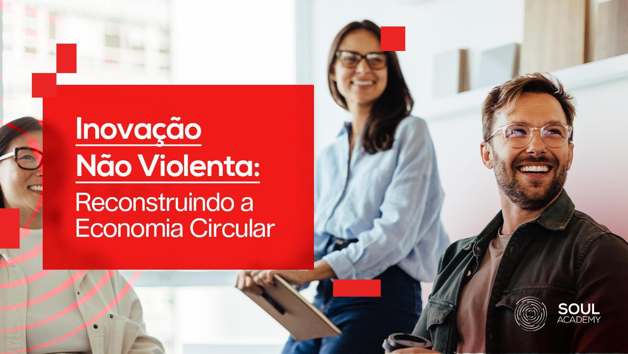 Inovação Não Violenta: Reconstruindo a Economia Circular